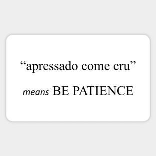 brasilian saying - PATIENCE Sticker